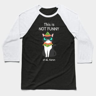 This is not funny at all Karen Baseball T-Shirt